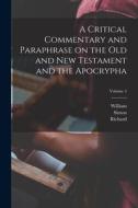 A Critical Commentary and Paraphrase on the Old and New Testament and the Apocrypha; Volume 4 di John Rogers Pitman, Richard Arnald, Moses Lowman edito da LEGARE STREET PR