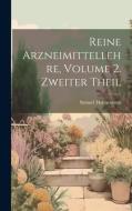 Reine Arzneimittellehre, Volume 2. Zweiter Theil di Samuel Hahnemann edito da LEGARE STREET PR