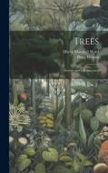 Trees: Flowers and Inflorescences di Harry Marshall Ward, Percy Groom edito da LEGARE STREET PR