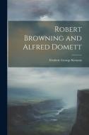Robert Browning and Alfred Domett di Frederic George Kenyon edito da LEGARE STREET PR