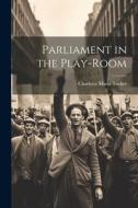 Parliament in the Play-Room di Charlotte Maria Tucker edito da LEGARE STREET PR