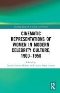 Cinematic Representations Of Women In Modern Celebrity Culture, 1900-1950 di Leticia Perez Alonso edito da Taylor & Francis Ltd