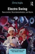 Electro Swing di Chris Inglis edito da Taylor & Francis Ltd
