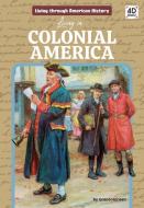 Living in Colonial America di Grace Hansen edito da DISCOVERROO