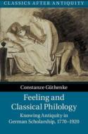 Feeling And Classical Philology di Constanze Guthenke edito da Cambridge University Press