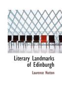 Literary Landmarks Of Edinburgh di Laurence Hutton edito da Bibliolife