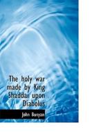 The Holy War Made By King Shaddai Upon Diabolus di John Bunyan edito da Bibliolife