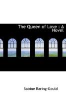 The Queen Of Love di Sabine Baring-Gould edito da Bibliolife