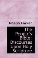 The People's Bible di Joseph Parker edito da Bibliolife