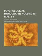 Psychological Monographs Volume 19, Nos. 2-4; General and Applied di American Psychological Association edito da Rarebooksclub.com