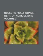 Bulletin California. Dept. of Agriculture Volume 3 di Books Group edito da Rarebooksclub.com