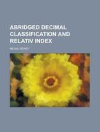 Abridged Decimal Classification and Relativ Index di Melvil Dewey edito da Rarebooksclub.com