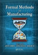 Formal Methods in Manufacturing edito da Taylor & Francis Ltd