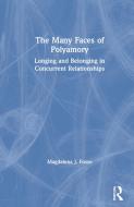 The Many Faces Of Polyamory di Magdalena J. Fosse edito da Taylor & Francis Ltd