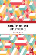Shakespeare and Girls' Studies di Ariane M. (Texas Christian University Balizet edito da Taylor & Francis Ltd