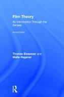Film Theory: An Introduction through the Senses di Thomas Elsaesser, Malte Hagener edito da ROUTLEDGE