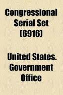 Congressional Serial Set (6916) di United States Government Office edito da General Books Llc