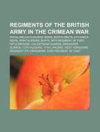 Regiments Of The British Army In The Cri di Books Llc edito da Books LLC, Wiki Series