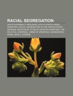 Racial Segregation: White Supremacy, Redlining, South Africa Under Apartheid, Racial Segregation In The United States di Source Wikipedia edito da Books Llc, Wiki Series