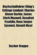 Hochschullehrer (King's College London) edito da Books LLC, Reference Series