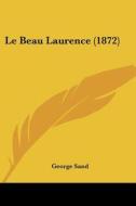 Le Beau Laurence (1872) di George Sand edito da Kessinger Publishing