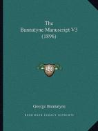 The Bannatyne Manuscript V3 (1896) edito da Kessinger Publishing