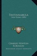 Tintinnabula: New Poems (1890) di Charles Newton-Robinson edito da Kessinger Publishing