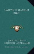 Swift's Testament (1897) di Jonathan Swift, Heinrich Landesmann, Armin Friedmann edito da Kessinger Publishing