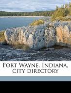 Fort Wayne, Indiana, City Directory di Williams &. Co edito da Nabu Press