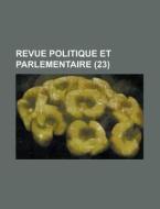Revue Politique Et Parlementaire 23 di Livres Groupe edito da Rarebooksclub.com