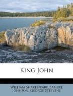 King John di William Shakespeare, Samuel Johnson, George Steevens edito da Nabu Press