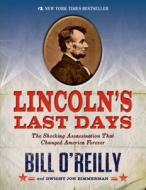 Lincoln's Last Days di Bill O'Reilly, Dwight Jon Zimmerman edito da St Martin's Press