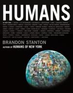 Humans di Brandon Stanton edito da Macmillan USA