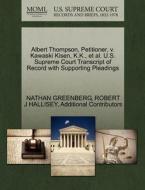 Albert Thompson, Petitioner, V. Kawaski Kisen, K.k., Et Al. U.s. Supreme Court Transcript Of Record With Supporting Pleadings di Nathan Greenberg, Robert J Hallisey, Additional Contributors edito da Gale, U.s. Supreme Court Records