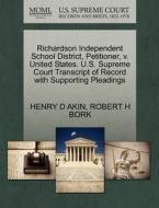 Richardson Independent School District, Petitioner, V. United States. U.s. Supreme Court Transcript Of Record With Supporting Pleadings di Henry D Akin, Robert H Bork edito da Gale, U.s. Supreme Court Records