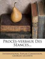 Proces-Verbaux Des Seances... di International Poplar Commission, Georges Lecointe edito da Nabu Press