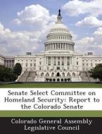 Senate Select Committee On Homeland Security edito da Bibliogov