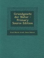 Grundgesetz Der Natur di Ernst Moritz Arndt, Denis Diderot edito da Nabu Press