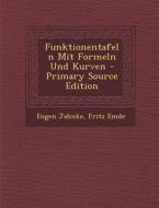 Funktionentafeln Mit Formeln Und Kurven di Eugen Jahnke, Fritz Emde edito da Nabu Press