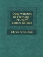 Opportunities in Farming - Primary Source Edition di Edward Owen Dean edito da Nabu Press