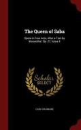 The Queen Of Saba di Carl Goldmark edito da Andesite Press
