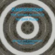 Kaleidoscope: The Animals Around Us Flip Book Puzzle di Nina Hackman edito da Lulu.com