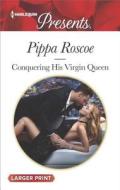 Conquering His Virgin Queen di Pippa Roscoe edito da Harlequin Presents Large Print
