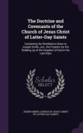 The Doctrine And Covenants Of The Church Of Jesus Christ Of Latter-day Saints di Dr Joseph Smith edito da Palala Press