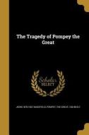 TRAGEDY OF POMPEY THE GRT di John Masefield edito da WENTWORTH PR
