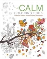 The Calm Coloring Book: Beautiful Images to Soothe Your Cares Away di Arcturus Publishing edito da SIRIUS ENTERTAINMENT