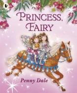 Princess, Fairy di Ms. Penny Dale edito da Walker Books Ltd