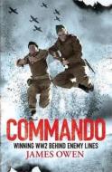 Commando: Winning World War II Behind Enemy Lines. by James Owen di James Owen edito da Little Brown and Company