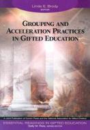 Grouping and Acceleration Practices in Gifted Education di Linda E. Brody edito da Corwin