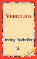Vergilius di Irving Bacheller edito da 1st World Library - Literary Society